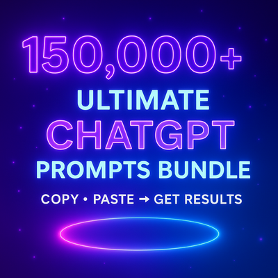150,000+ Ultimate ChatGPT Prompts Bundle + Bonus